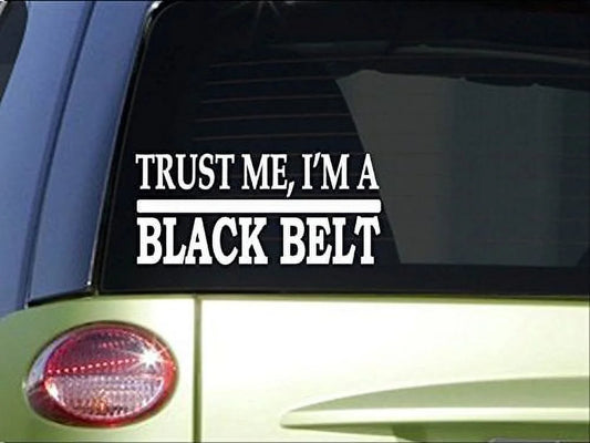 "Trust Me, I'm a Black Belt" - 8 Inch Martial Arts Bumper Sticker Decal